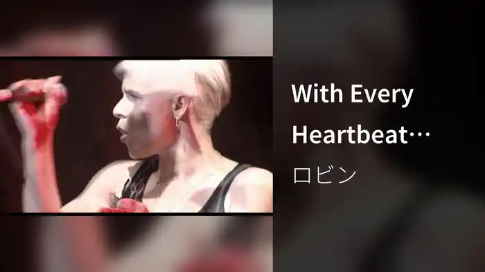 With Every Heartbeat (Live From Scala 2007)