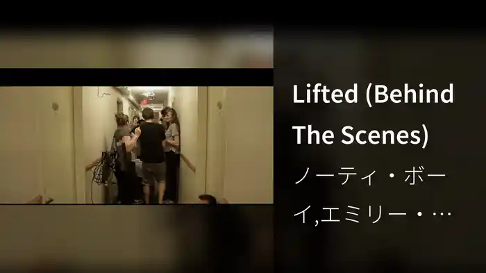 Lifted (Behind The Scenes)