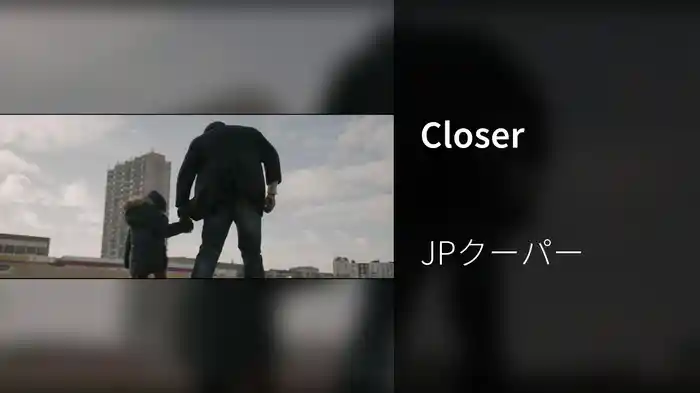 Closer