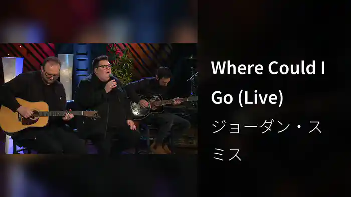 Where Could I Go (Live)
