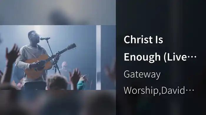 Christ Is Enough (Live At Gateway Church, Southlake, TX, 2023)