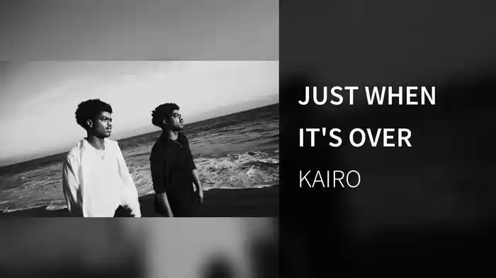 JUST WHEN IT'S OVER
