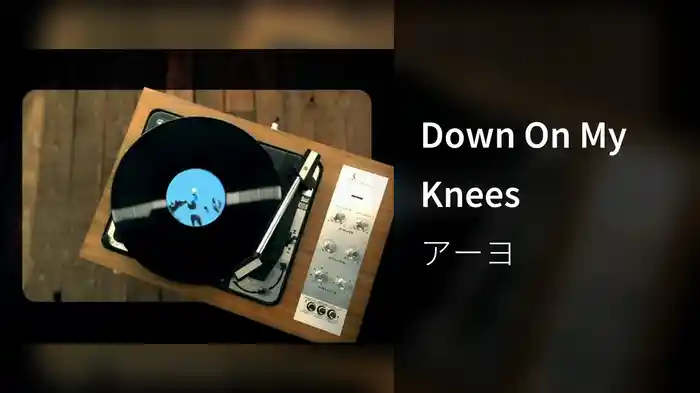 Down On My Knees