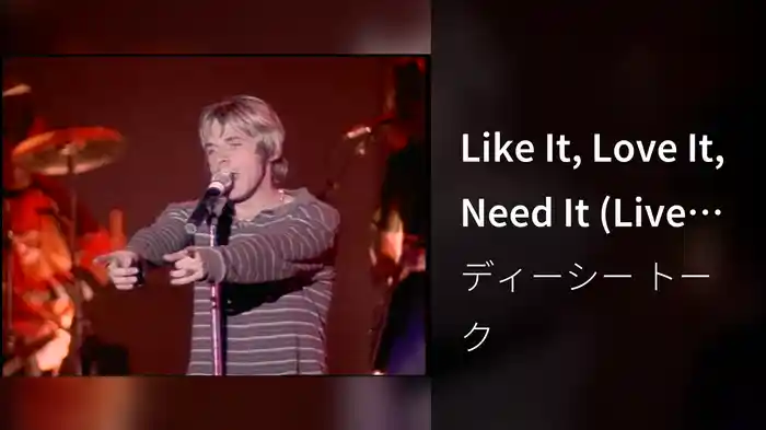 Like It, Love It, Need It (Live In The United States/1997)