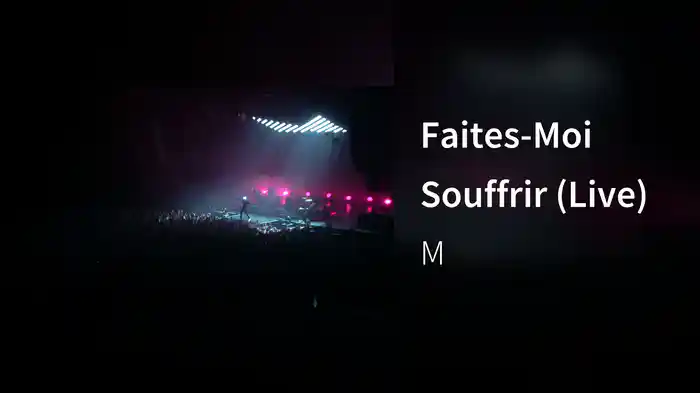 Faites-Moi Souffrir (Live)