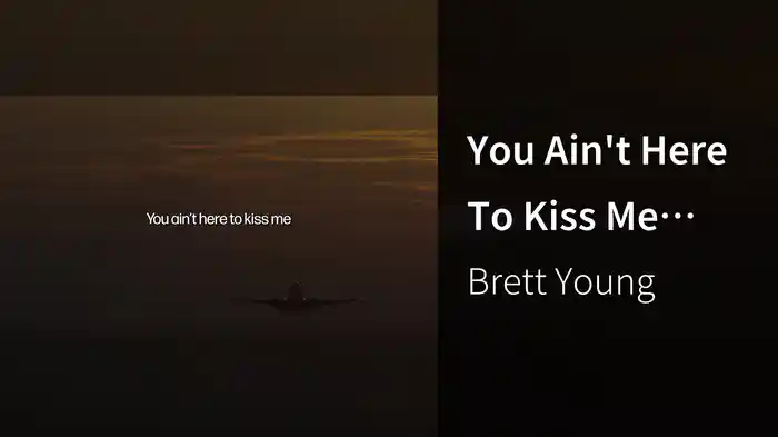 You Ain't Here To Kiss Me (Lyric Video)