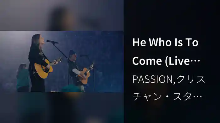 He Who Is To Come (Live From Passion 2025)