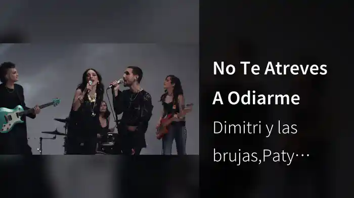 No Te Atreves A Odiarme