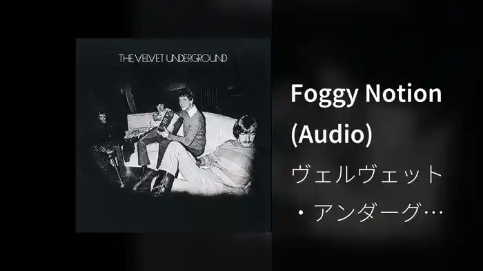 Foggy Notion (Audio)