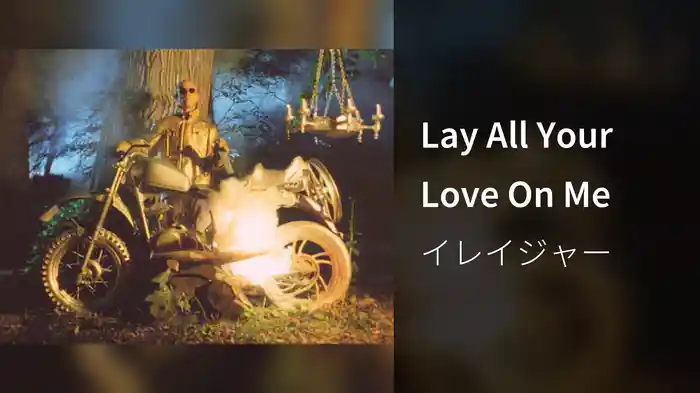 Lay All Your Love On Me