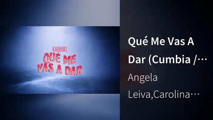 Qué Me Vas A Dar (Cumbia / Karaoke)