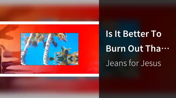 Is It Better To Burn Out Than To Fade Away