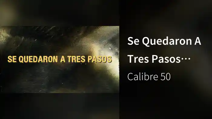 Se Quedaron A Tres Pasos (LETRA)