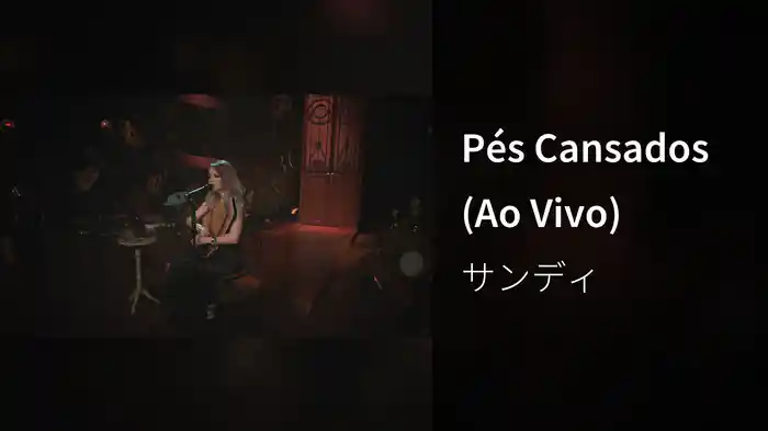 Pés Cansados (Ao Vivo)