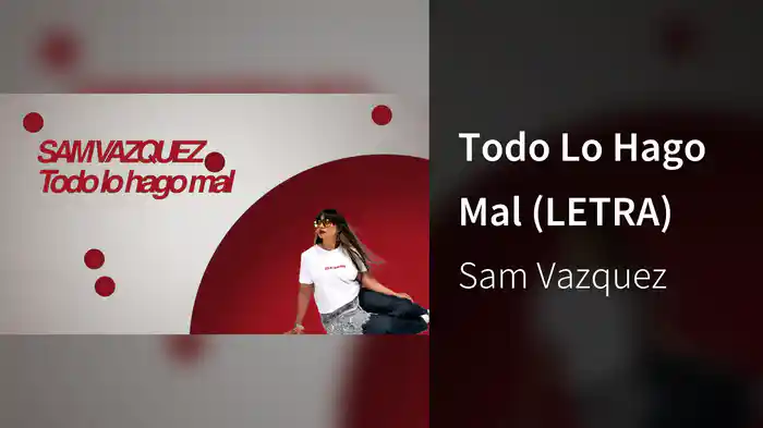 Todo Lo Hago Mal (LETRA)