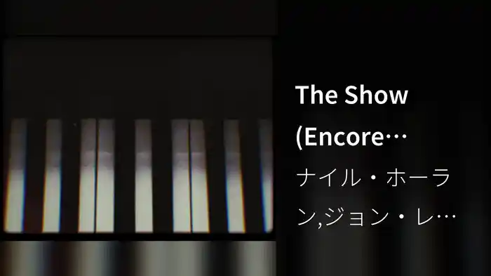 The Show (Encore Version / Lyric Video)