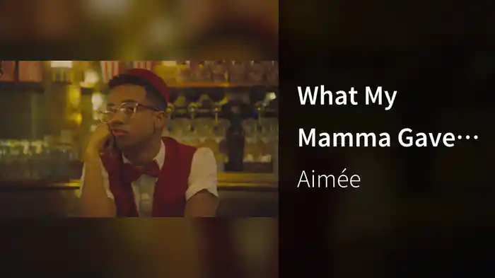 What My Mamma Gave Me