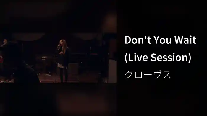 Don't You Wait (Live Session)