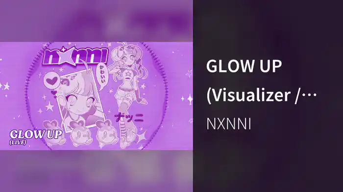 GLOW UP (Visualizer / LIVE)