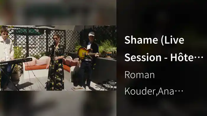 Shame (Live Session - Hôtel Des Grands Boulevards)