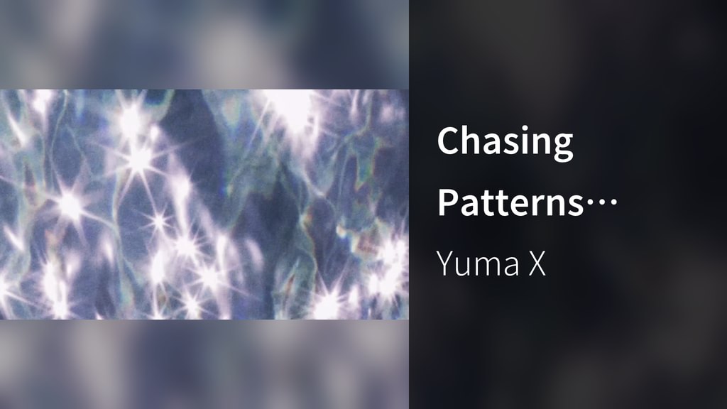 Chasing Patterns (Visualiser)(音楽・ライブ / 2019) - 動画配信 | U-NEXT 31日間無料トライアル