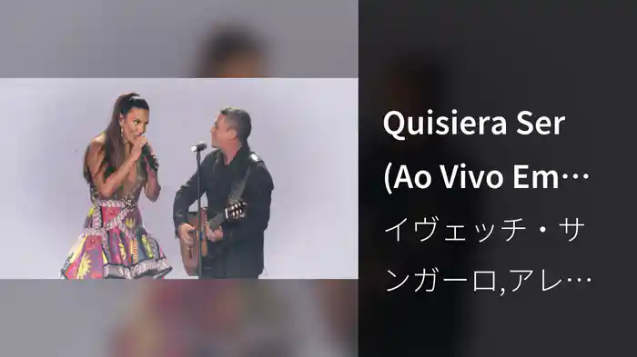 Quisiera Ser (Ao Vivo Em São Paulo / 2018)