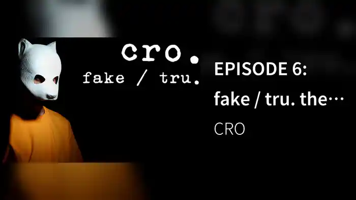 EPISODE 6: fake / tru. the full story.