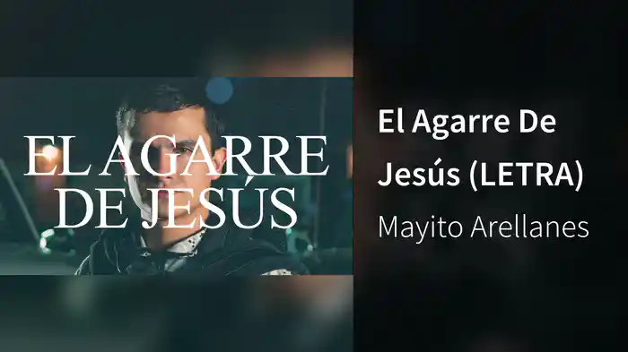El Agarre De Jesús (LETRA)