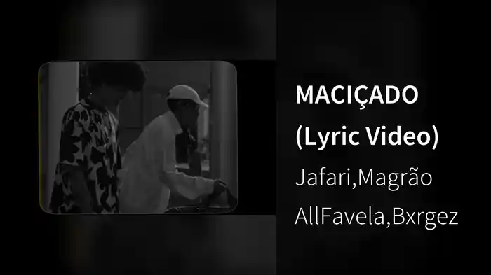 MACIÇADO (Lyric Video)