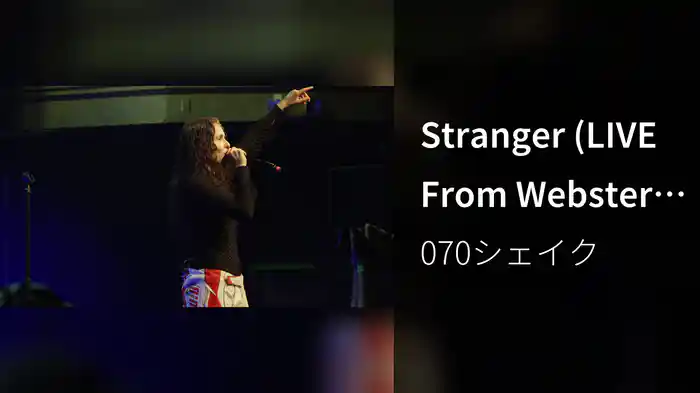 Stranger (LIVE From Webster Hall)
