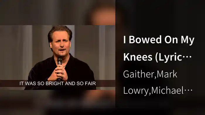 I Bowed On My Knees (Lyric Video / Live At Cerritos Center For The Performing Arts, Cerritos, CA, 2005)