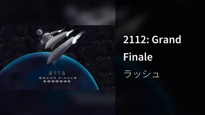 2112: Grand Finale