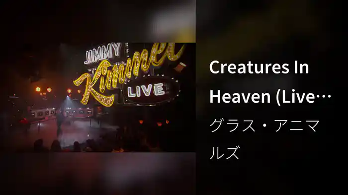 Creatures In Heaven (Live On "Jimmy Kimmel Live!")