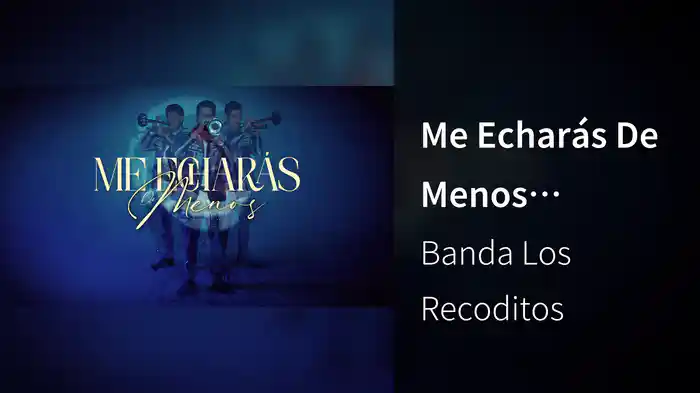 Me Echarás De Menos (LETRA)