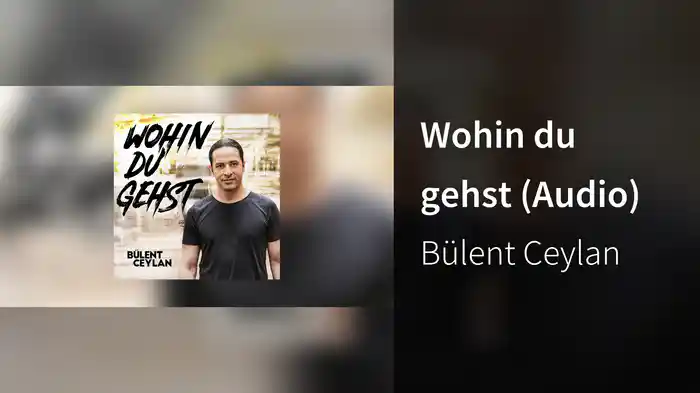 Wohin du gehst (Audio)