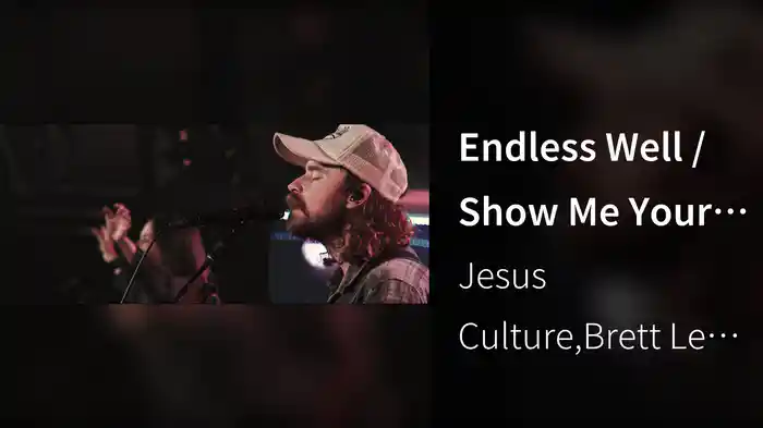 Endless Well / Show Me Your Face (Live At Jesus Culture, Sacramento, CA, 2024)