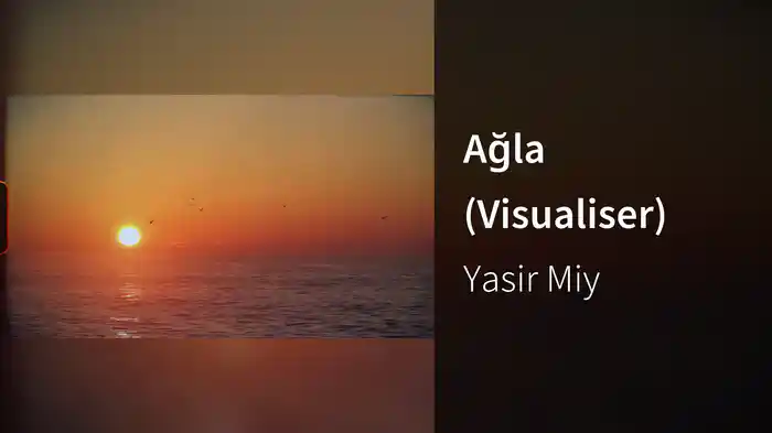 Ağla (Visualiser)
