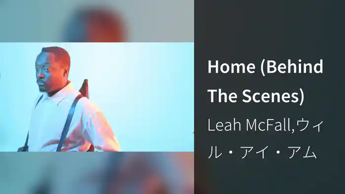 Home (Behind The Scenes)