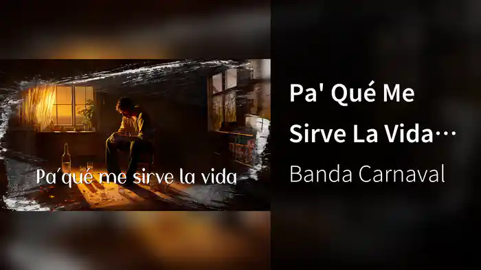 Pa' Qué Me Sirve La Vida (LETRA)