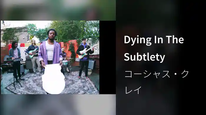 Dying In The Subtlety