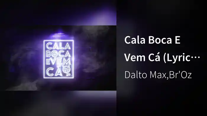 Cala Boca E Vem Cá (Lyric Video)