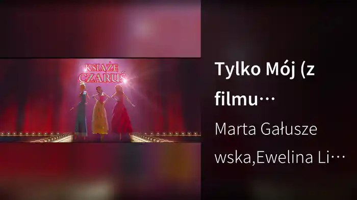Tylko Mój (z filmu "Książę Czaruś")