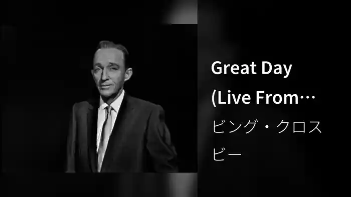 Great Day (Live From "The Bing Crosby Show" / 1961)