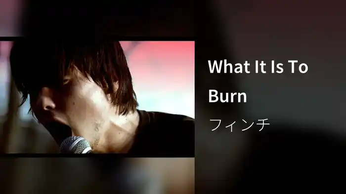 What It Is To Burn
