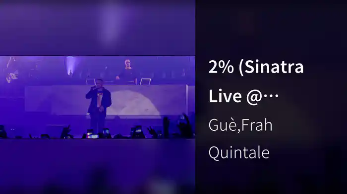 2% (Sinatra Live @ Mediolanum Forum 2019)