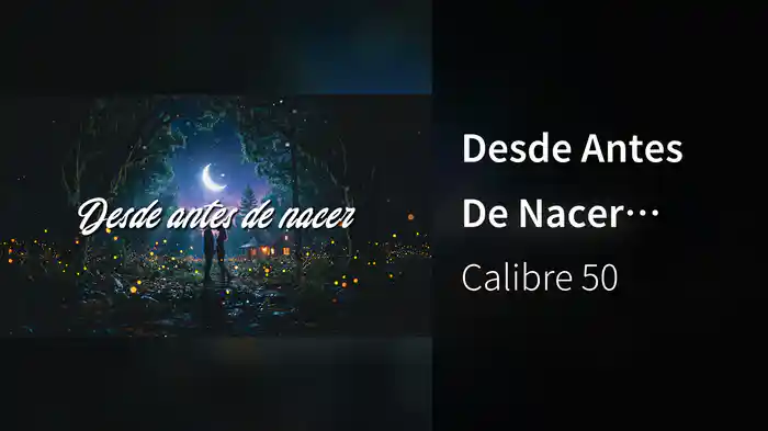 Desde Antes De Nacer (LETRA)