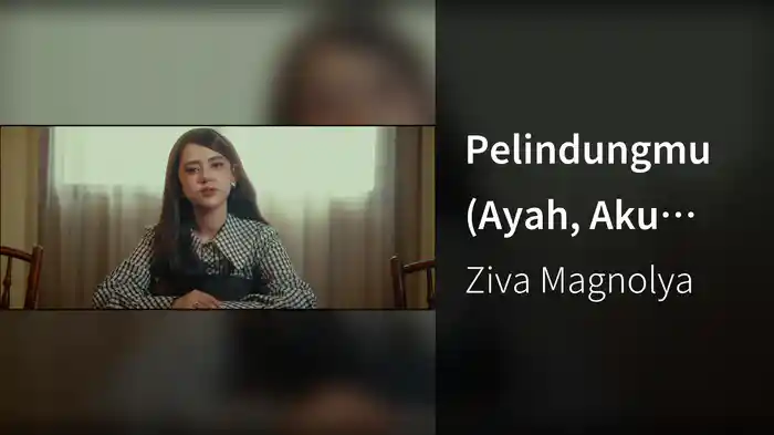 Pelindungmu (Ayah, Aku Mau Cerita Original Soundtrack)