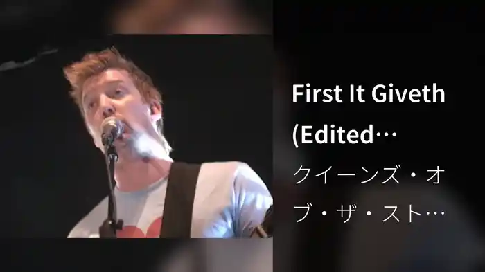 First It Giveth (Edited Version)