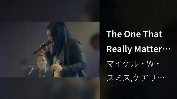 The One That Really Matters (Live)