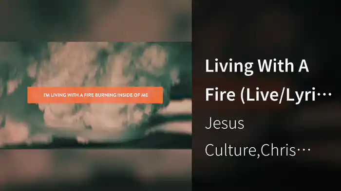 Living With A Fire (Live/Lyric Video)